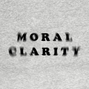 MORAL CLARITY T-Shirt